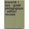 Branché 1 ASO - Guide Pédagogique - Edition Révisée by Unknown