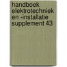 Handboek Elektrotechniek en -installatie supplement 43 door Onbekend