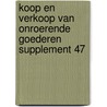 Koop en Verkoop van onroerende goederen supplement 47 by Unknown