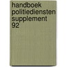 Handboek politiediensten supplement 92 by Unknown