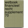 Wetboek Financieel Recht supplement 70 door Onbekend