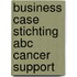 Business Case Stichting ABC Cancer Support