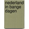 Nederland in bange dagen by A. Hoogerland