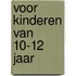 Voor kinderen van 10-12 jaar