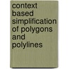 Context based simplification of polygons and polylines door A.J.R. Virginia