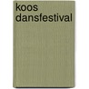 Koos Dansfestival door Dd Company