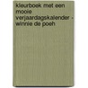 KLEURBOEK MET EEN MOOIE VERJAARDAGSKALENDER - WINNIE DE POEH by Unknown