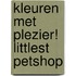 KLEUREN MET PLEZIER! LITTLEST PETSHOP