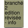 Branché 2 Edition Révisée - Info by Unknown