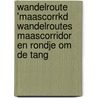 Wandelroute 'Maascorrkd wandelroutes Maascorridor en Rondje om de Tang door Onbekend