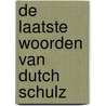 De laatste woorden van Dutch Schulz by W. Burroughs