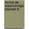 Tschai de waanzinnige planeet 8. door Jean David Morvan