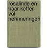 Rosalinde en haar koffer vol herinneringen by R. Riedstra-Houben