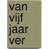 Van vijf jaar ver door Onbekend