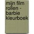 MIJN FILM ROLLEN - BARBIE KLEURBOEK