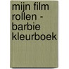 MIJN FILM ROLLEN - BARBIE KLEURBOEK door Onbekend