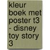KLEUR BOEK MET POSTER T3 - DISNEY TOY STORY 3