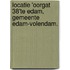 Locatie 'Oorgat 38'te Edam, gemeente Edam-Volendam.