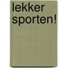 Lekker sporten! door Marianne van der Sluis
