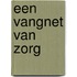 Een vangnet van zorg