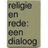 Religie en Rede: een dialoog door Renee Wagenvoorde
