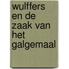 Wulffers en de zaak van het galgemaal by Dick van den Heuvel