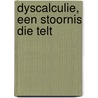 Dyscalculie, een stoornis die telt by J.E.H. van Luit
