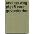 Snel op weg PHP 5 voor gevorderden