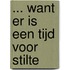 ... want er is een tijd voor stilte