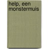 Help, een monstermuis by Selma Noort