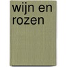 Wijn en rozen door Wim van der Zwan