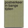 Postverkeer in Bange Tijden door H. Werkhoven