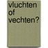 Vluchten of Vechten?