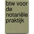 BTW voor de notariële praktijk