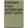 Kathleen Huys. Schilderijen 2007-2010 door Roos Desmet