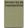 Binnen bij de meestersmid door M. Groothedde