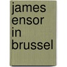James Ensor in Brussel door Onbekend