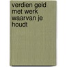 Verdien geld met werk waarvan je houdt by C.V. Franssen