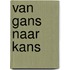 Van Gans naar Kans