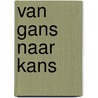 Van Gans naar Kans by J. Westerbrink