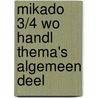 Mikado 3/4 WO Handl Thema's Algemeen Deel by Unknown