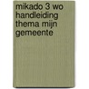 Mikado 3 WO Handleiding Thema Mijn gemeente by Unknown
