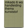 Mikado 6 WO Handleiding Thema Kunststof by Unknown