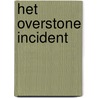 Het Overstone Incident by Johan Hahn