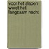 Voor het slapen wordt het langzaam nacht