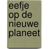 Eefje op de nieuwe planeet by E. Van Vlijmen