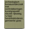 Archeologisch Bureauonderzoek met controleboringen Kunstgrasveld Nieuwe Rijksweg, 's-Heer Hendrikskinderen, Gemeente Goes by J. Ras