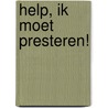 Help, ik moet presteren! door Ferdi G.P.H. Oyen