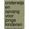 Onderwijs en opvang voor jonge kinderen door Onderwijsraad