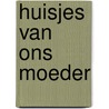 Huisjes van ons moeder door Paul Spapens